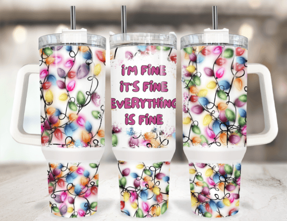 Im Fine It s Fine Graphics for Tumbler Wraps